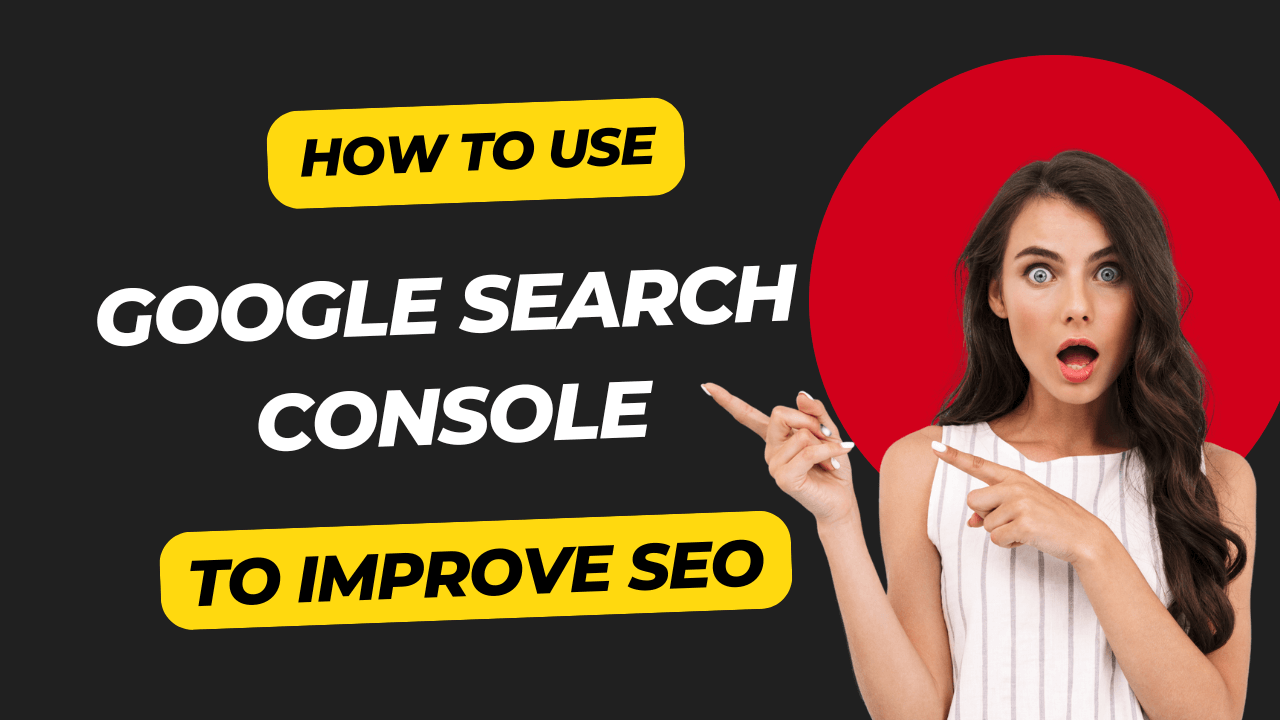 How to Use Google Search Console to Improve SEO
