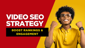 Video SEO Strategy: How to Optimize Your Videos for Higher Search Rankings